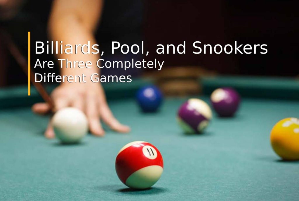 Differences Between Billiards Pool and Snooker
